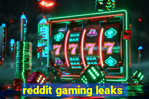 reddit gaming leaks