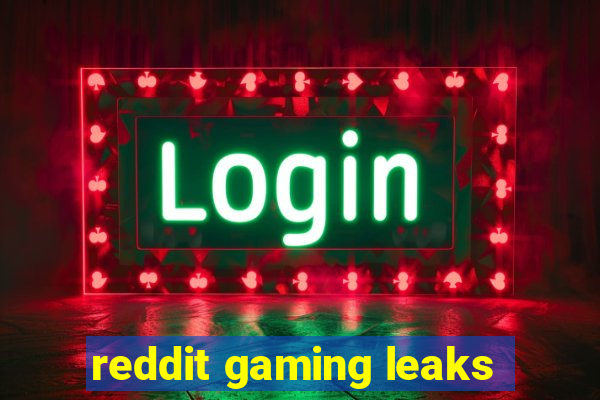 reddit gaming leaks