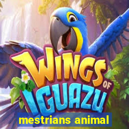 mestrians animal