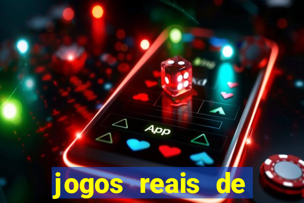 jogos reais de ganhar dinheiro