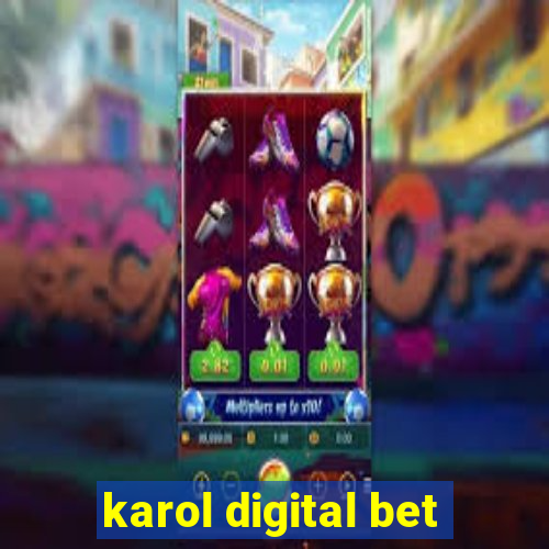 karol digital bet