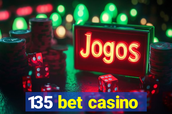 135 bet casino