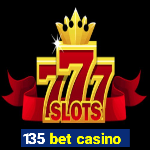 135 bet casino