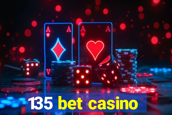 135 bet casino