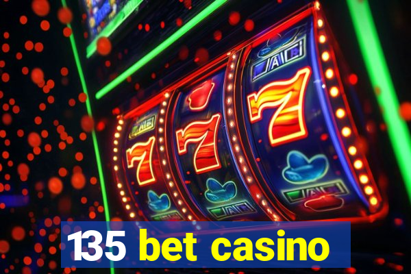 135 bet casino