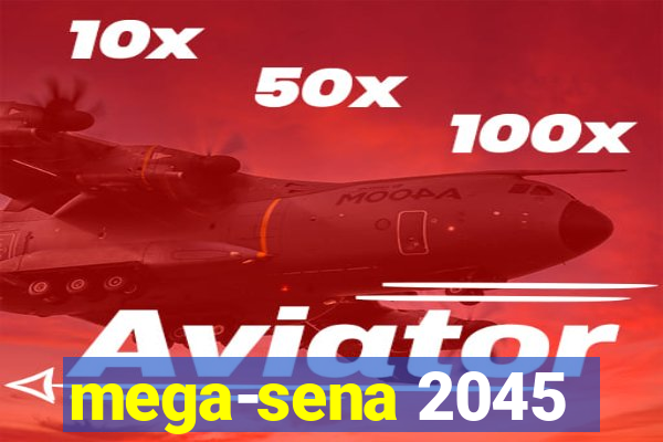 mega-sena 2045