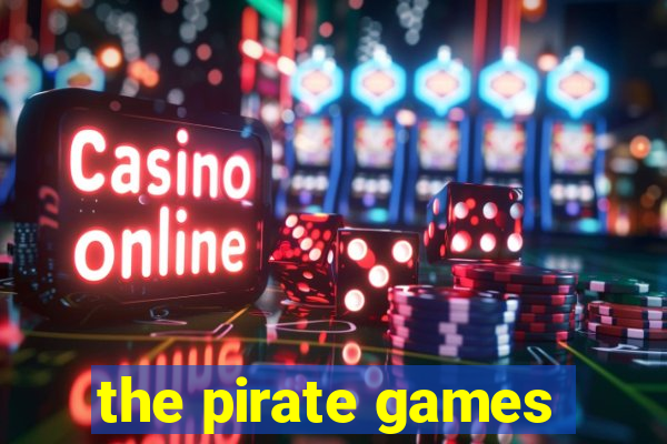 the pirate games