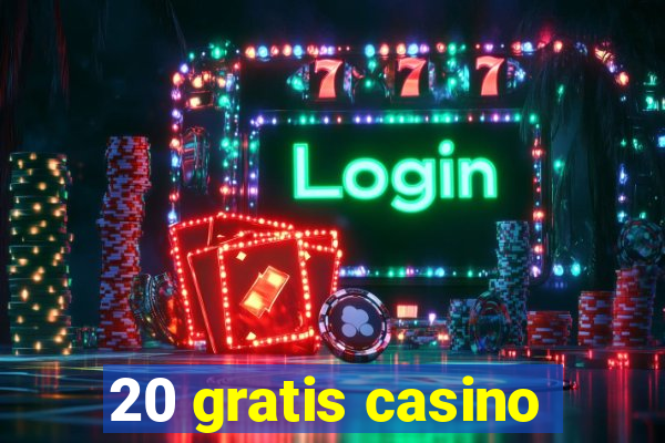 20 gratis casino