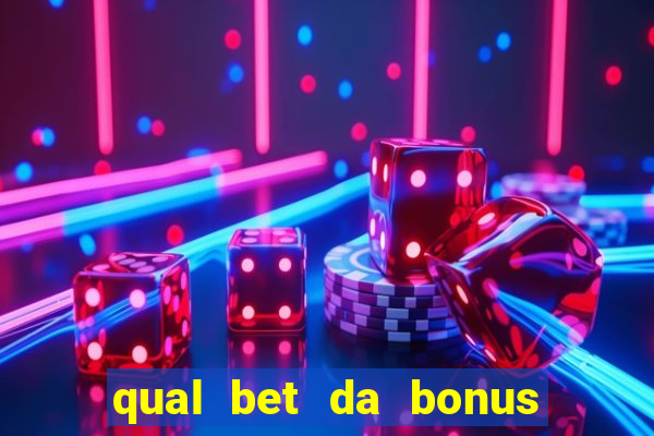 qual bet da bonus de cadastro