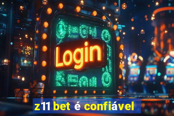 z11 bet é confiável