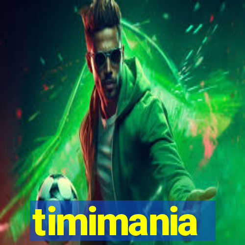 timimania