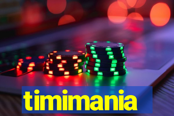 timimania