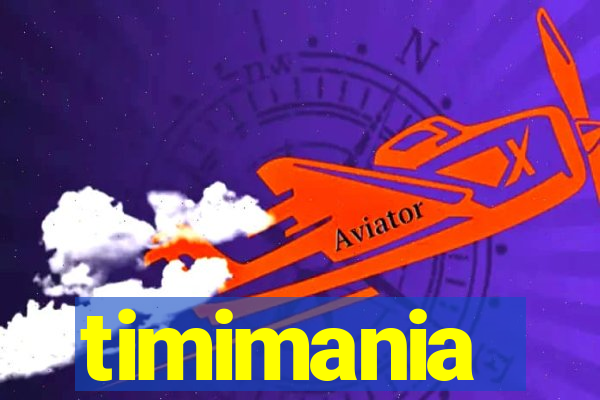 timimania