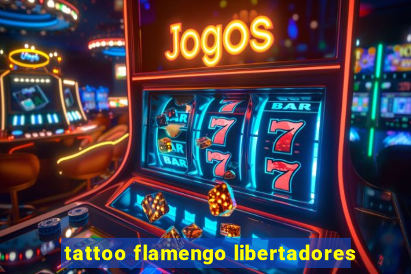 tattoo flamengo libertadores