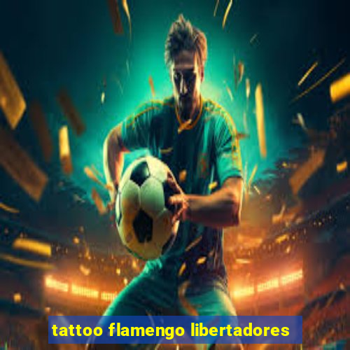 tattoo flamengo libertadores