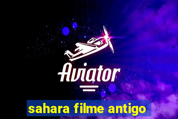 sahara filme antigo