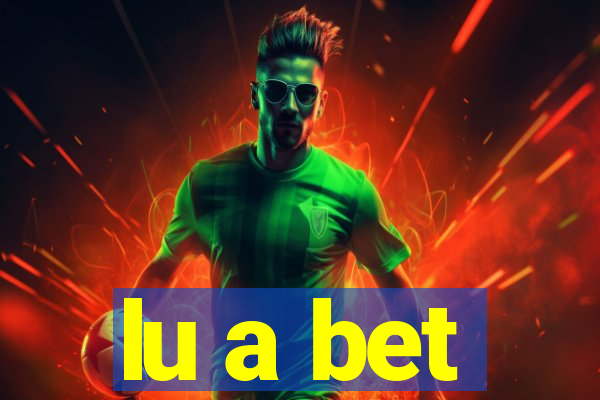 lu a bet