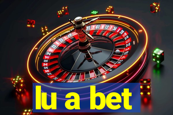 lu a bet