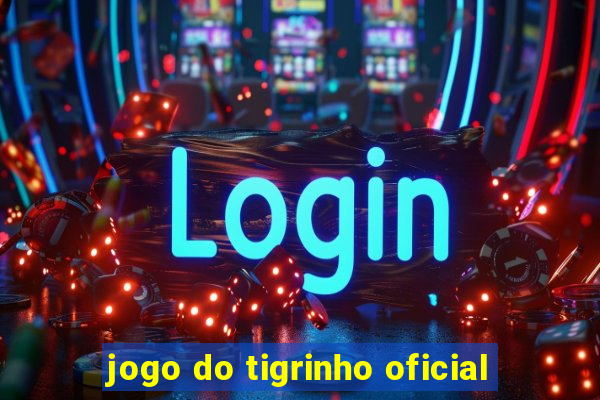 jogo do tigrinho oficial