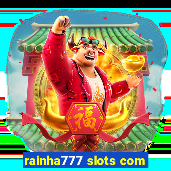 rainha777 slots com