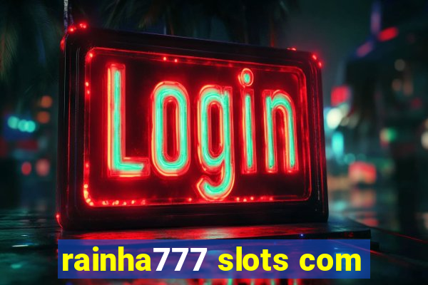 rainha777 slots com