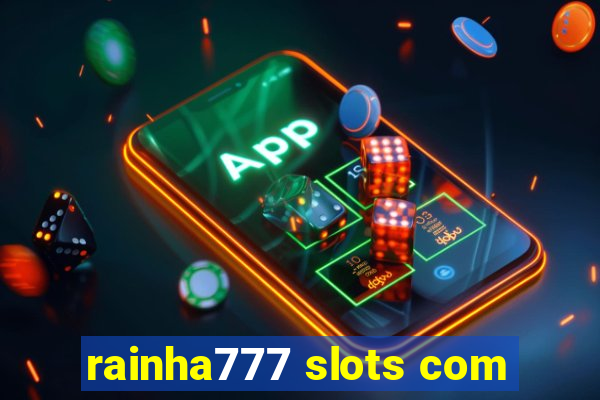 rainha777 slots com