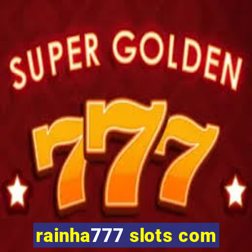 rainha777 slots com