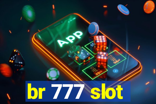 br 777 slot