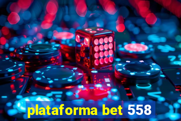 plataforma bet 558