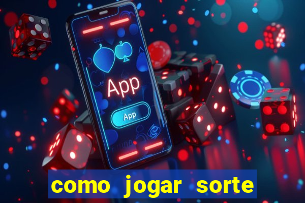 como jogar sorte do dia