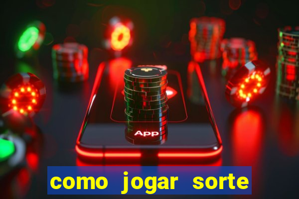 como jogar sorte do dia