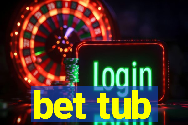 bet tub