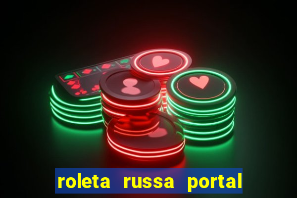 roleta russa portal do zacarias