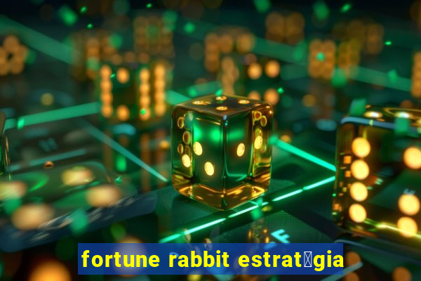 fortune rabbit estrat茅gia