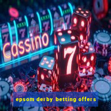 epsom derby betting offers