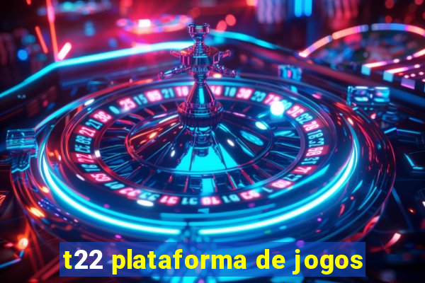 t22 plataforma de jogos