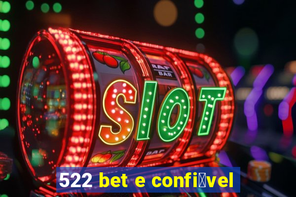 522 bet e confi谩vel