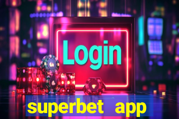 superbet app download apk