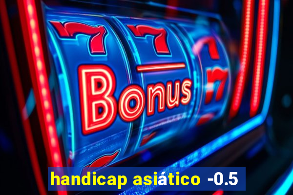 handicap asiático -0.5