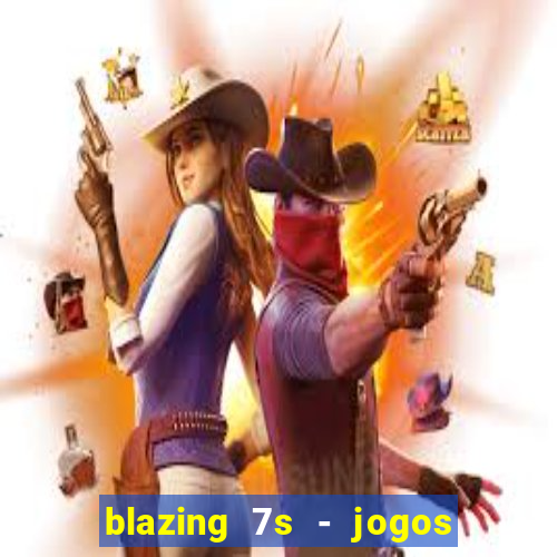 blazing 7s - jogos de casino