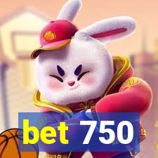 bet 750