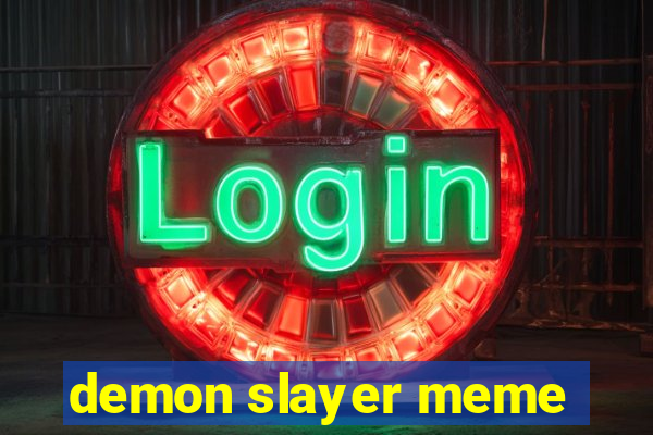 demon slayer meme