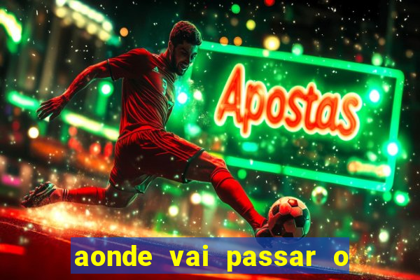 aonde vai passar o jogo da champions