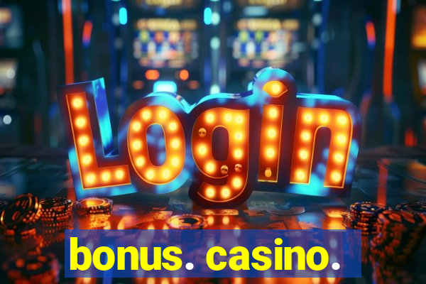 bonus. casino.