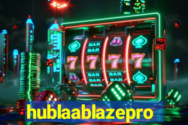 hublaablazepro