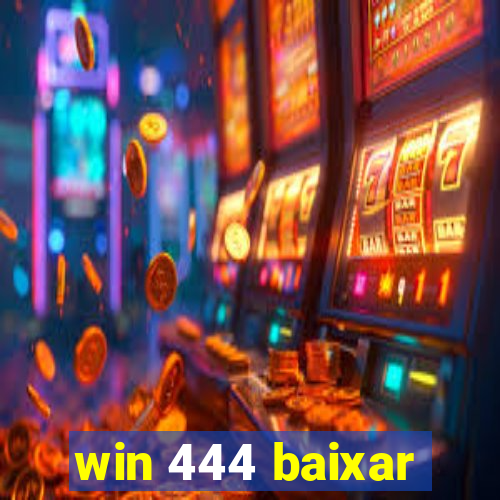 win 444 baixar