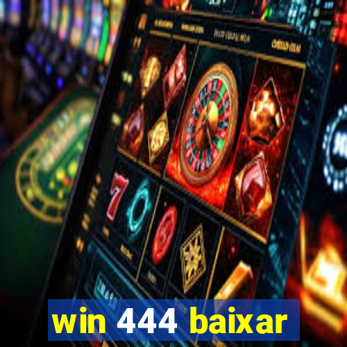 win 444 baixar