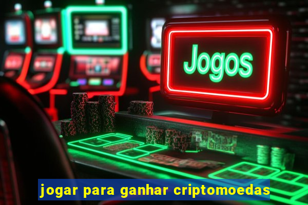 jogar para ganhar criptomoedas