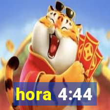 hora 4:44