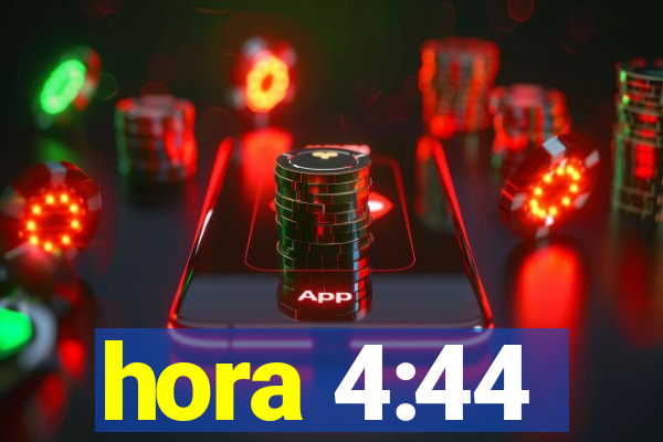 hora 4:44